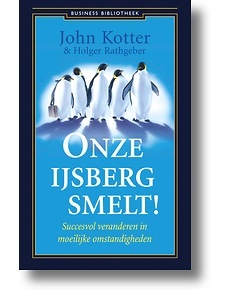 Onze ijsberg smelt!: Succesvol veranderen in moeilijke omstandigheden