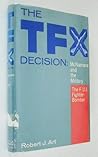 The TFX Decision: McNamara and the Military