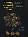 Structure and Mechanism in Protein Science: A Guide to Enzyme Catalysis and Protein Folding Structure and Mechanism in Protein Science: A Guide to Enzyme Catalysis and Protein Folding