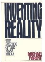 Inventing Reality: The Politics of the Mass Media