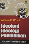 Ideologi-ideologi Pendidikan by William F. O'Neil Ideologi-ideologi Pendidikan by William F. O'Neil