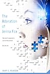 The Adoration of Jenna Fox by Mary E. Pearson