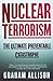 Nuclear Terrorism: The Ultimate Preventable Catastrophe