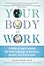 Your Body at Work: A Guide to Sight-reading the Body Language of Business, Bosses, and Boardrooms