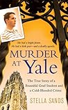Murder at Yale: The True Story of a Beautiful Grad Student and a Cold-Blooded Crime