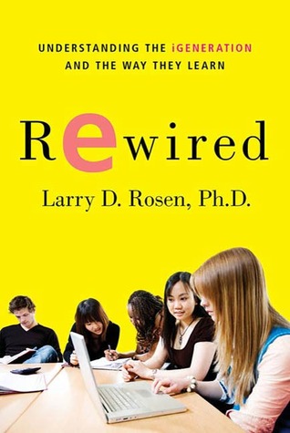 Rewired: Understanding the iGeneration and the Way They Learn (Kindle Edition)