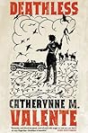 Deathless by Catherynne M. Valente