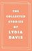 The Collected Stories of Lydia Davis