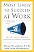 Most Likely to Succeed at Work: How Work Is Just Like High School -- Crib Notes for Getting Along and Getting Ahead Amidst Bullies,