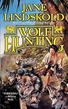 Wolf Hunting by Jane Lindskold