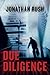 Due Diligence by Jonathan Rush