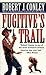 Fugitive's Trail: A Texas Outlaw Novel
