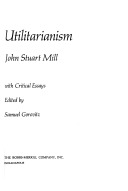 Utilitarianism with Critical Essays