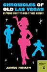 Chronicles of Old Las Vegas: Exposing Sin City's High-Stakes History (Chronicles Series)