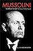 Mussolini by Richard J.B. Bosworth