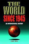 The World Since 1945: An International History (Hodder Arnold Publication) The World Since 1945: An International History (Hodder Arnold Publication)