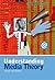 Understanding Media Theory by Kevin Williams Understanding Media Theory by Kevin Williams