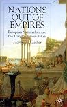Nations Out of Empires: European Nationalism and the Transformation of Asia Nations Out of Empires: European Nationalism and the Transformation of Asia