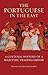 The Portuguese in the East: A Cultural History of a Maritime Trading Empire (International Library of Colonial History)
