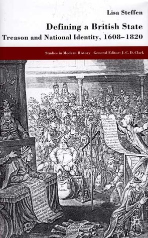 Defining a British State: Treason and National Identity, 1608-1820 (Studies in Modern History)