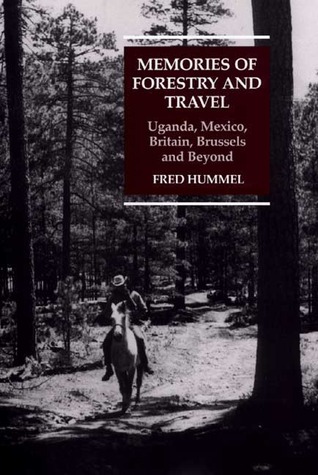 Memories of Forestry and Travel: Uganda, Mexico, Britain, Brussels and Beyond (Radcliffe Press)
