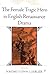 The Female Tragic Hero in English Renaissance Drama