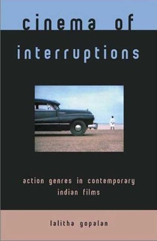 Cinema of Interruptions: Action Genres in Contemporary Indian Cinema (Paperback)