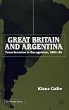 Great Britain and Argentina (St Antony's Series) Great Britain and Argentina (St Antony's Series)
