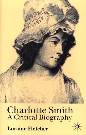 Charlotte Smith: A Critical Biography