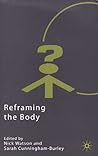 Reframing the Body (Explorations in Sociology.)