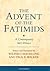 The Advent of the Fatimids: A Contemporary Shi'I Witness (Ismaili Texts and Translations)
