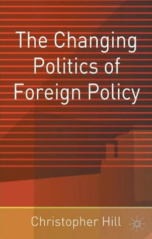 The Changing Politics of Foreign Policy (Paperback)