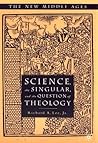Science, the Singular, and the Question of Theology (The New Middle Ages) Science, the Singular, and the Question of Theology (The New Middle Ages)