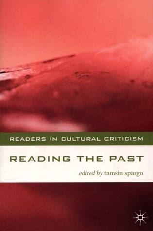 Reading the Past: Literature and History (Readers in Cultural Criticism, 4)