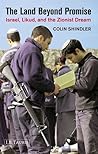 The Land Beyond Promise: Power, Politics and Ideology from Begin to Netanyahu
