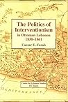 Politics of Interventionism in Ottoman Lebanon, 1830-1861