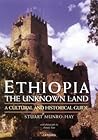 Ethiopia, the Unknown Land: A Cultural and Historical Guide