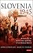 Slovenia 1945: Memories of ...