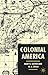 Colonial America: From Jame...