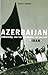 Azerbaijan: Ethnicity and the Struggle for Power in Iran