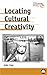 Locating Cultural Creativity (Anthropology, Culture and Society)