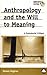 Anthropology and the Will to Meaning: A Postcolonial Critique (Anthropology, Culture and Society)