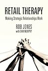 Retail Therapy: Making Strategic Relationships Work Retail Therapy: Making Strategic Relationships Work