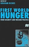 First World Hunger: Food Security and Welfare Politics