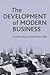 The Development of Modern Business