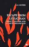 Escape from Leviathan: Liberty, Welfare and Anarchy Reconciled Escape from Leviathan: Liberty, Welfare and Anarchy Reconciled