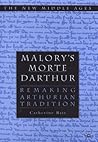 Malory's Morte D'Arthur: Remaking Arthurian Tradition