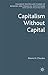 Capitalism Without Capital