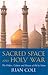 Sacred Space And Holy War by Juan R.I. Cole