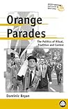 Orange Parades: The Politics of Ritual, Tradition and Control